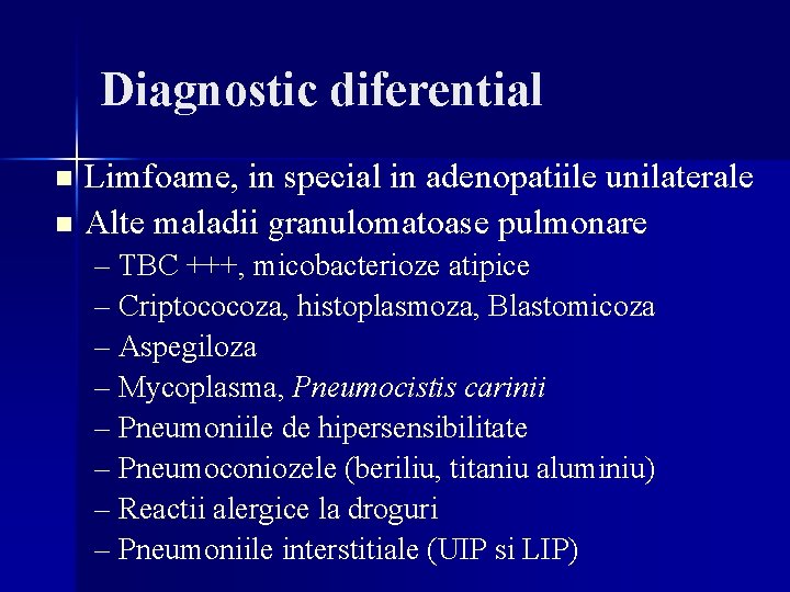 Diagnostic diferential Limfoame, in special in adenopatiile unilaterale n Alte maladii granulomatoase pulmonare n Diagnostic diferential Limfoame, in special in adenopatiile unilaterale n Alte maladii granulomatoase pulmonare n