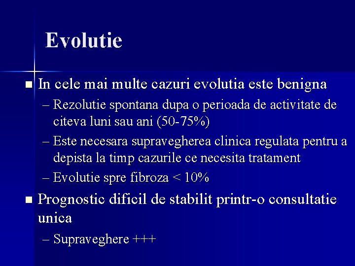 Evolutie n In cele mai multe cazuri evolutia este benigna – Rezolutie spontana dupa Evolutie n In cele mai multe cazuri evolutia este benigna – Rezolutie spontana dupa