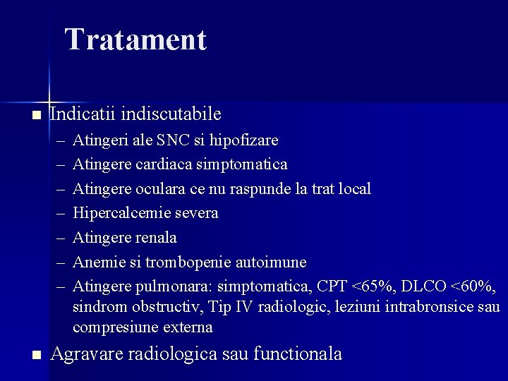 Tratament n Indicatii indiscutabile – – – – n Atingeri ale SNC si hipofizare Tratament n Indicatii indiscutabile – – – – n Atingeri ale SNC si hipofizare