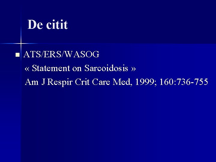 De citit ATS/ERS/WASOG « Statement on Sarcoidosis » Am J Respir Crit Care Med, De citit ATS/ERS/WASOG « Statement on Sarcoidosis » Am J Respir Crit Care Med,