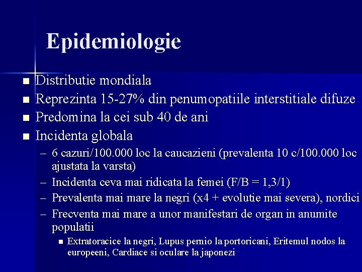 Epidemiologie n n Distributie mondiala Reprezinta 15 -27% din penumopatiile interstitiale difuze Predomina la Epidemiologie n n Distributie mondiala Reprezinta 15 -27% din penumopatiile interstitiale difuze Predomina la