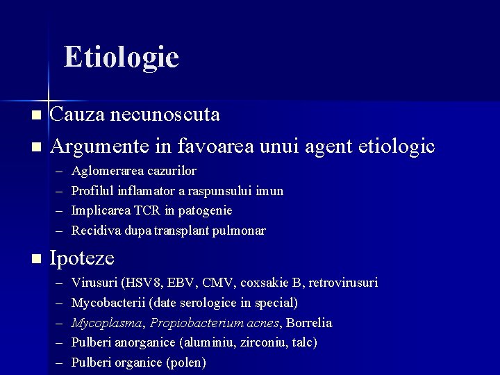 Etiologie Cauza necunoscuta n Argumente in favoarea unui agent etiologic n – – n Etiologie Cauza necunoscuta n Argumente in favoarea unui agent etiologic n – – n