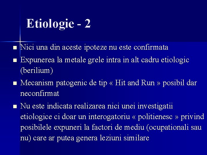 Etiologie - 2 n Nici una din aceste ipoteze nu este confirmata n Expunerea Etiologie - 2 n Nici una din aceste ipoteze nu este confirmata n Expunerea
