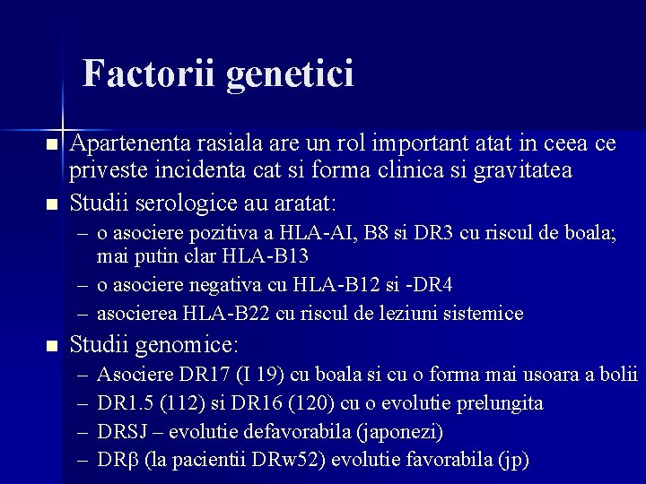 Factorii genetici n n Apartenenta rasiala are un rol important atat in ceea ce Factorii genetici n n Apartenenta rasiala are un rol important atat in ceea ce