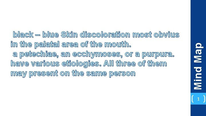 Mind Map black – blue Skin discoloration most obvius in the palatal area of