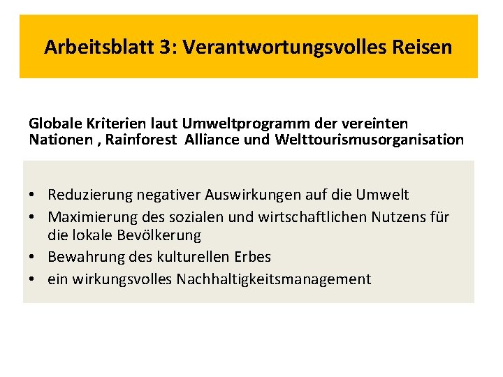 Arbeitsblatt 3: Verantwortungsvolles Reisen Globale Kriterien laut Umweltprogramm der vereinten Nationen , Rainforest Alliance