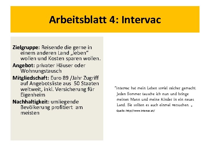 Arbeitsblatt 4: Intervac Zielgruppe: Reisende die gerne in einem anderen Land „leben“ wollen und