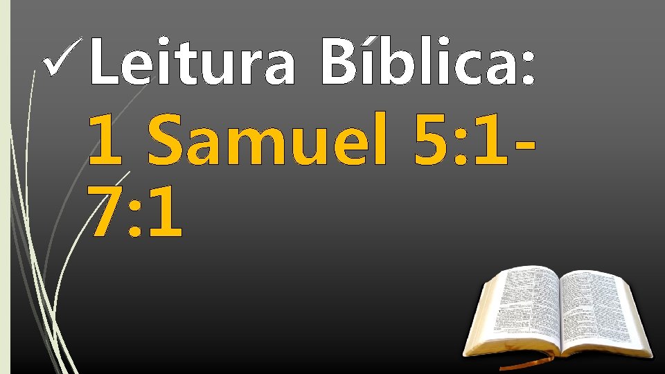 üLeitura Bíblica: 1 Samuel 5: 17: 1 