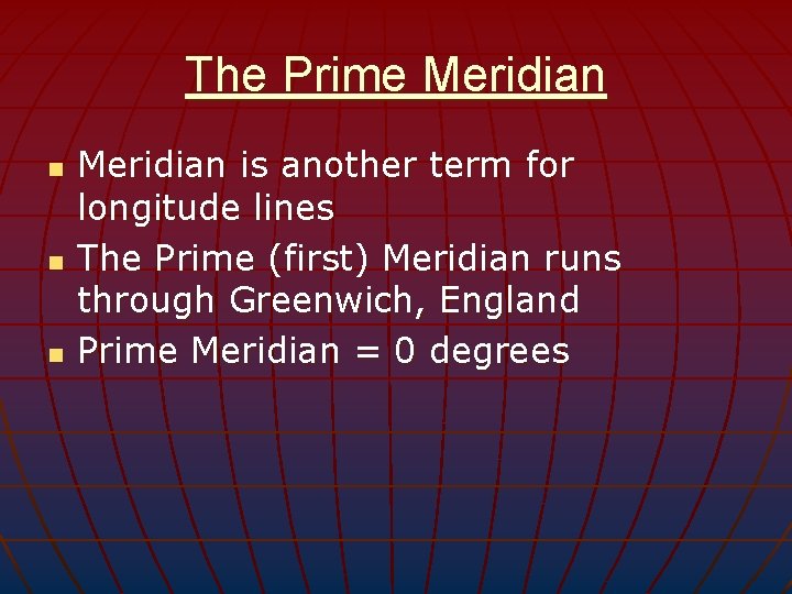 The Prime Meridian n Meridian is another term for longitude lines The Prime (first)