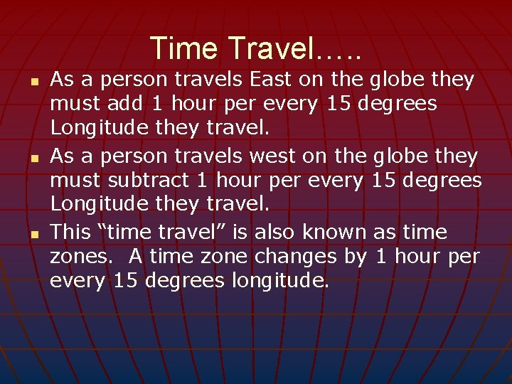 Time Travel…. . n n n As a person travels East on the globe