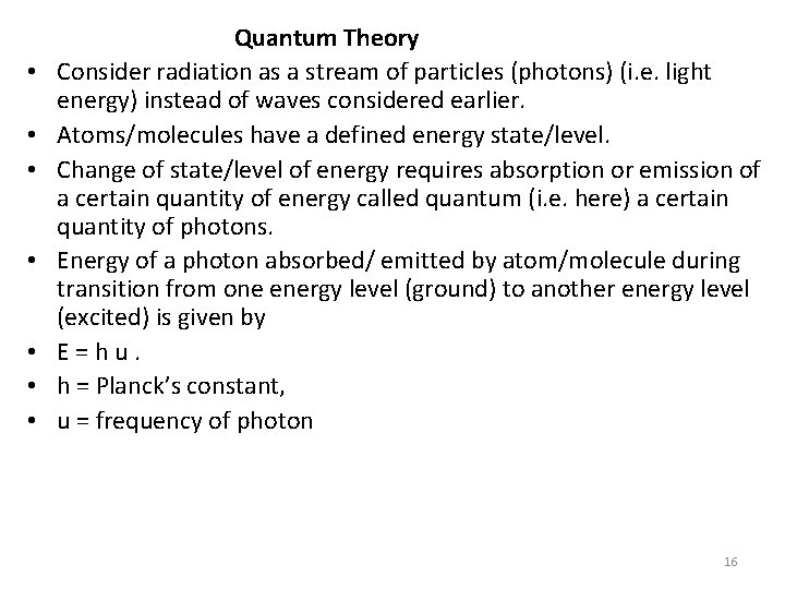  • • Quantum Theory Consider radiation as a stream of particles (photons) (i.