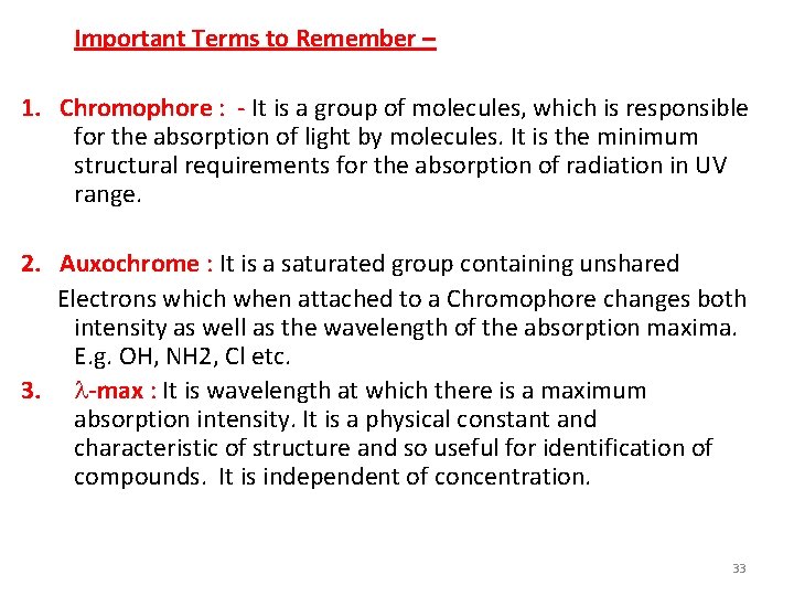 Important Terms to Remember – 1. Chromophore : - It is a group of