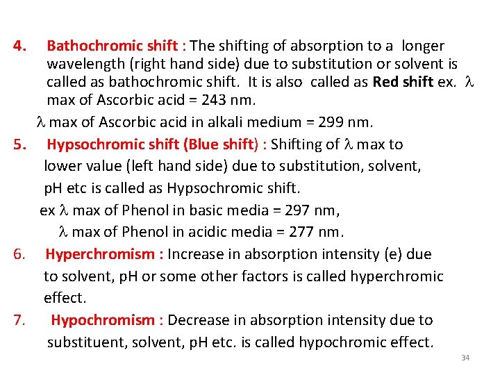 4. Bathochromic shift : The shifting of absorption to a longer wavelength (right hand
