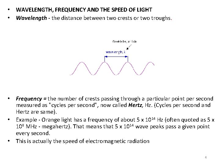  • WAVELENGTH, FREQUENCY AND THE SPEED OF LIGHT • Wavelength - the distance