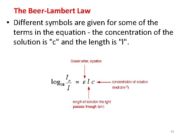  The Beer-Lambert Law • Different symbols are given for some of the terms