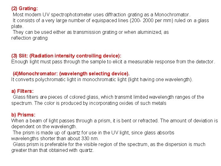 (2) Grating: Most modern UV spectrophotometer uses diffraction grating as a Monochromator. It consists