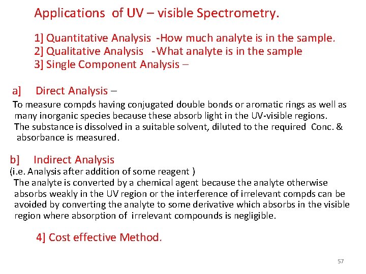 Applications of UV – visible Spectrometry. 1] Quantitative Analysis -How much analyte is in