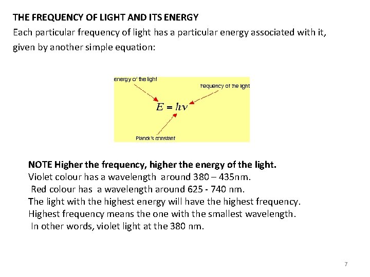THE FREQUENCY OF LIGHT AND ITS ENERGY Each particular frequency of light has a