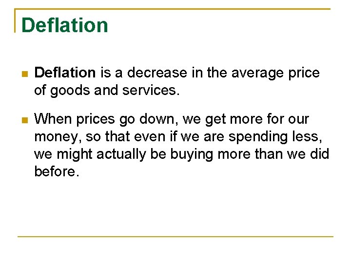 Deflation is a decrease in the average price of goods and services. When prices