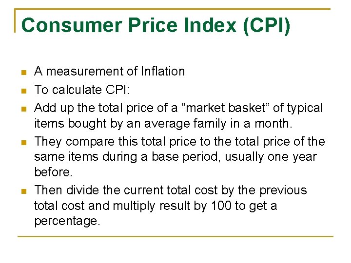 Consumer Price Index (CPI) A measurement of Inflation To calculate CPI: Add up the