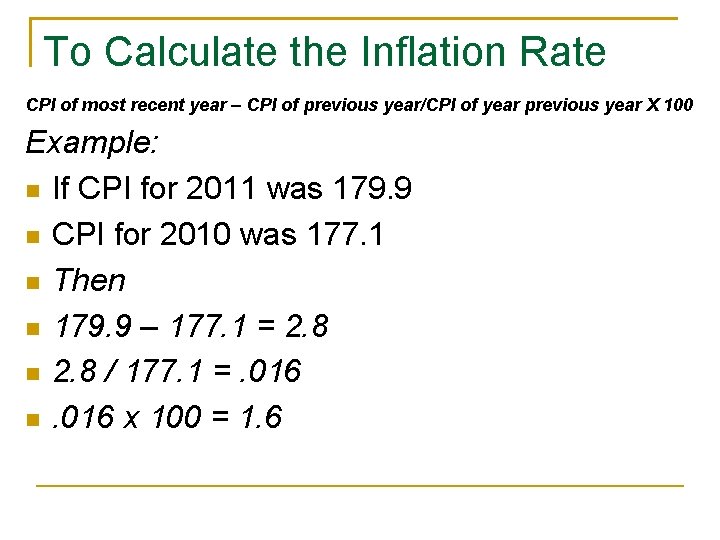 To Calculate the Inflation Rate CPI of most recent year – CPI of previous