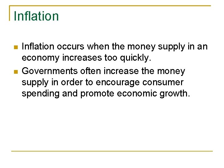 Inflation occurs when the money supply in an economy increases too quickly. Governments often