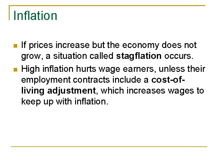 Inflation If prices increase but the economy does not grow, a situation called stagflation