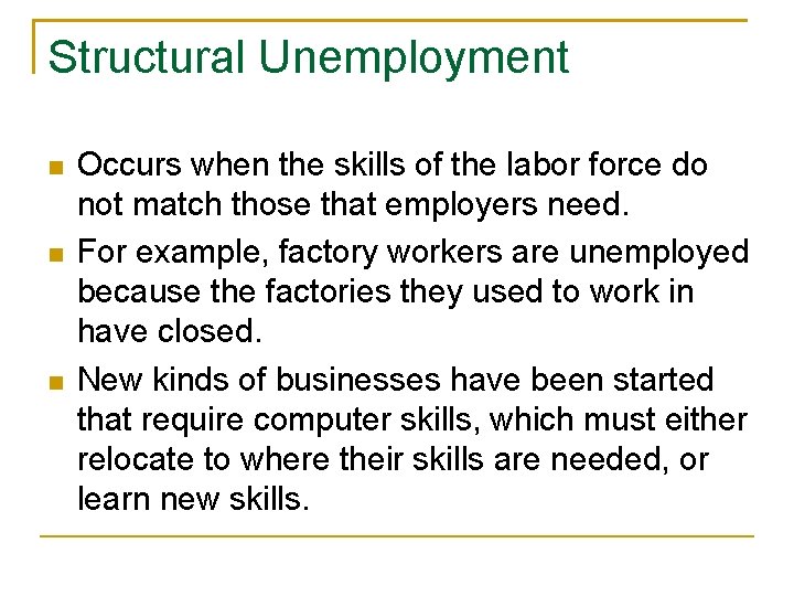 Structural Unemployment Occurs when the skills of the labor force do not match those