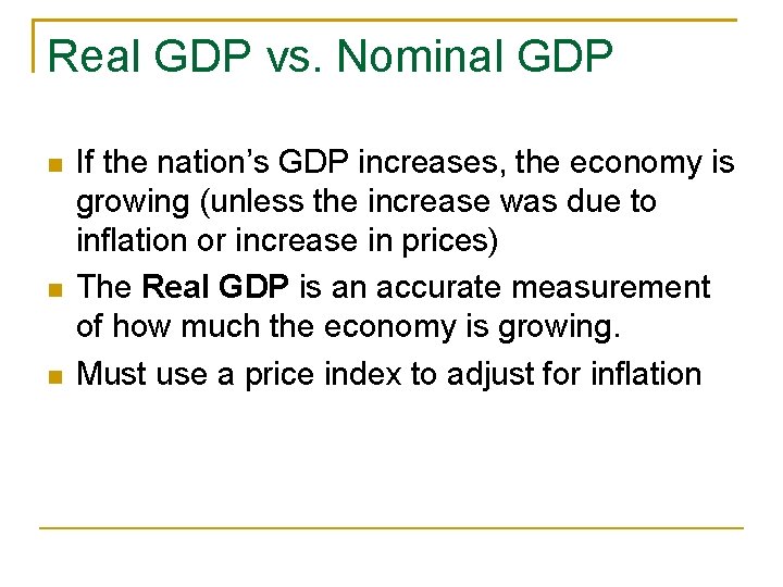 Real GDP vs. Nominal GDP If the nation’s GDP increases, the economy is growing