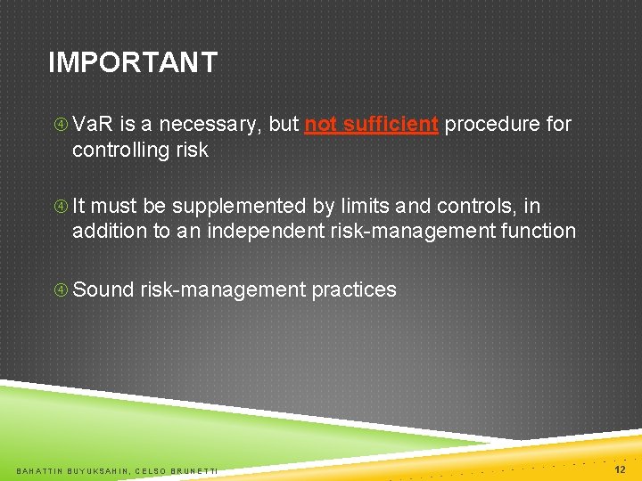 IMPORTANT Va. R is a necessary, but not sufficient procedure for controlling risk It