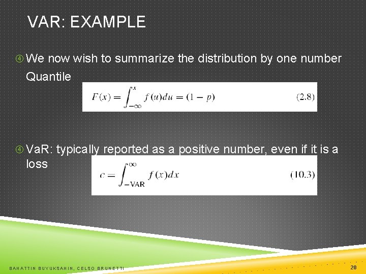 VAR: EXAMPLE We now wish to summarize the distribution by one number Quantile Va.