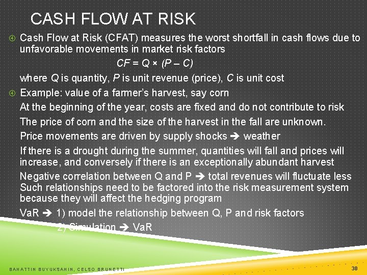 CASH FLOW AT RISK Cash Flow at Risk (CFAT) measures the worst shortfall in