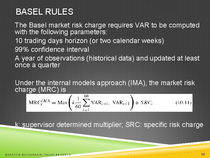 BASEL RULES The Basel market risk charge requires VAR to be computed with the