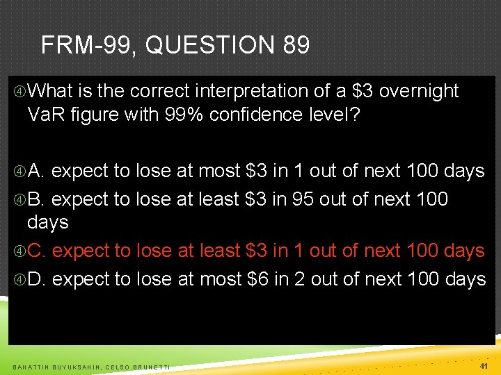 FRM-99, QUESTION 89 What is the correct interpretation of a $3 overnight Va. R