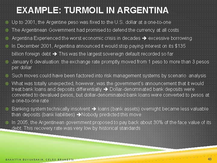 EXAMPLE: TURMOIL IN ARGENTINA Up to 2001, the Argentine peso was fixed to the