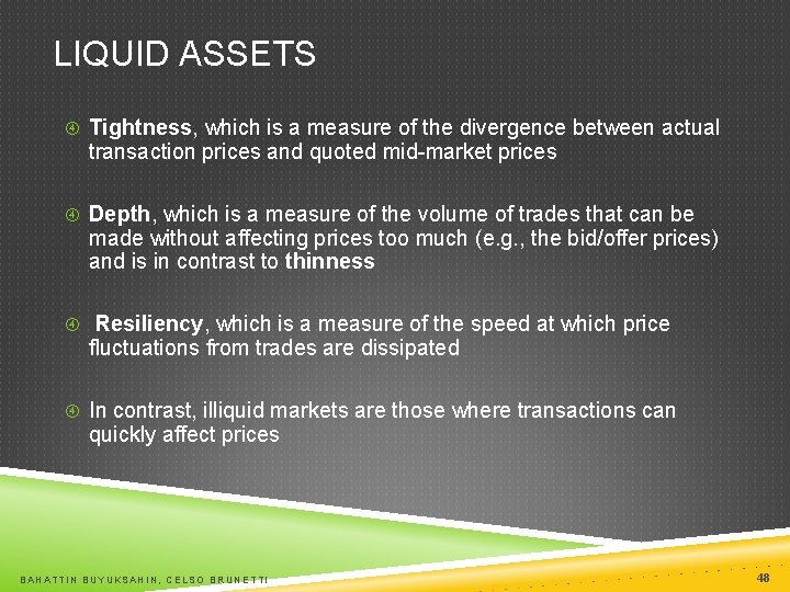 LIQUID ASSETS Tightness, which is a measure of the divergence between actual transaction prices