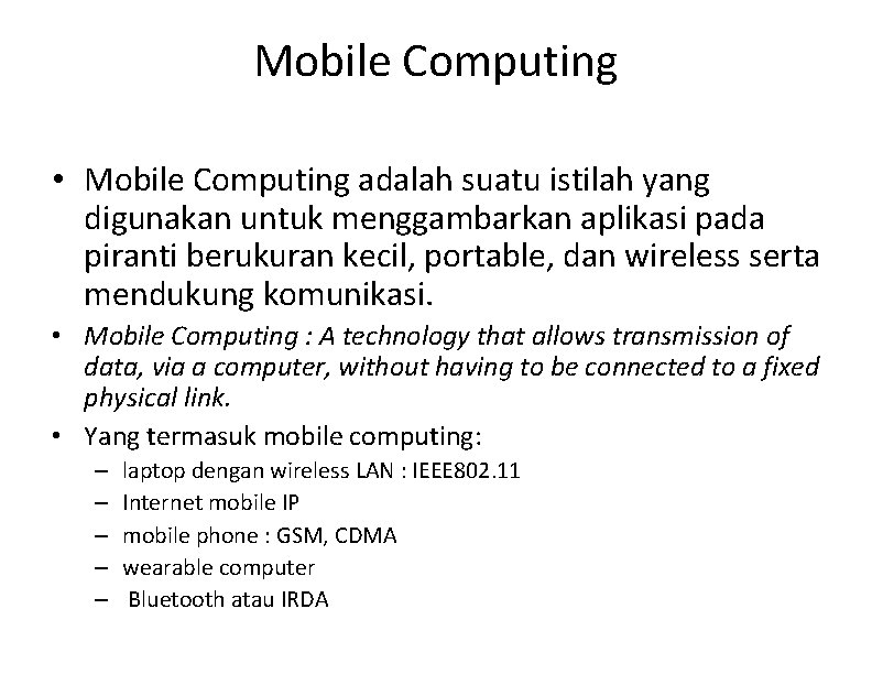 Mobile Computing • Mobile Computing adalah suatu istilah yang digunakan untuk menggambarkan aplikasi pada