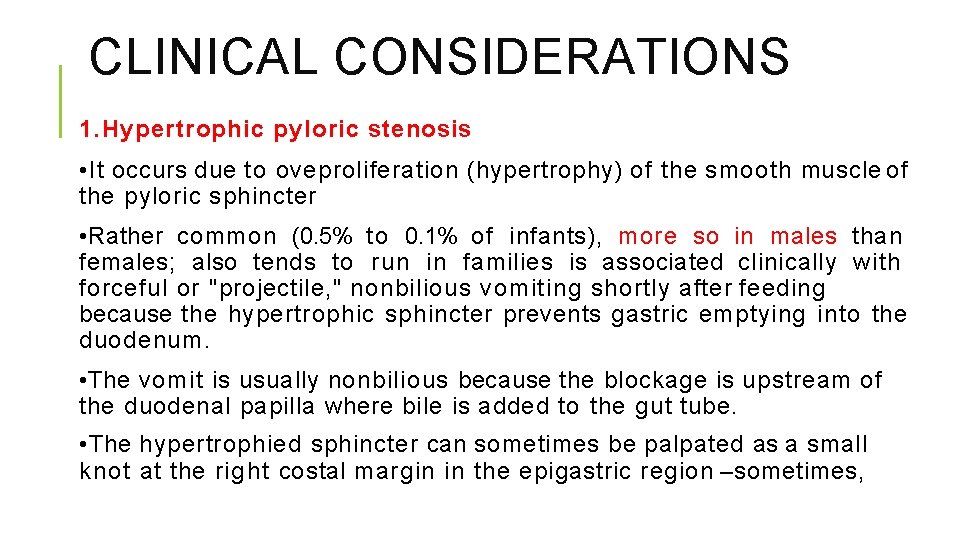 CLINICAL CONSIDERATIONS 1. Hypertrophic pyloric stenosis • It occurs due to oveproliferation (hypertrophy) of