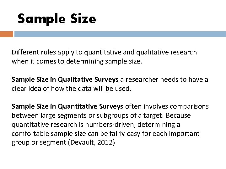 Sample Size Different rules apply to quantitative and qualitative research when it comes to Sample Size Different rules apply to quantitative and qualitative research when it comes to