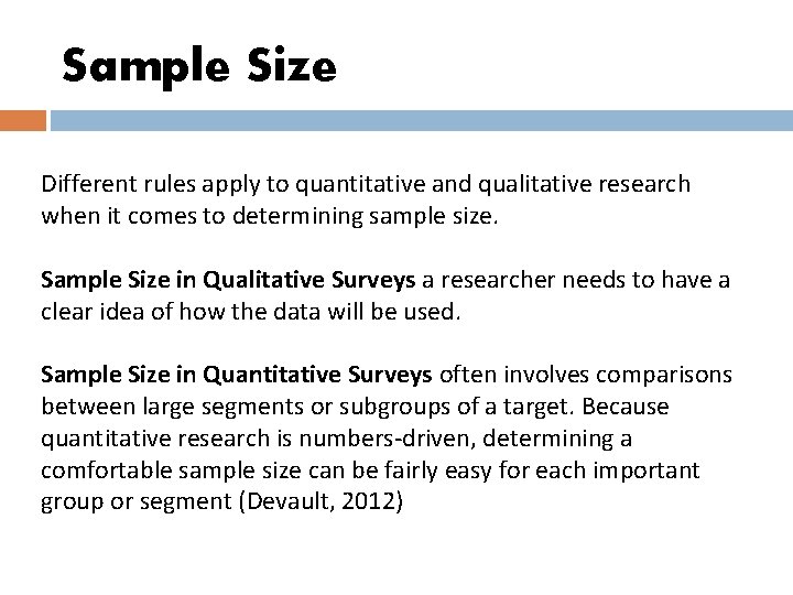 Sample Size Different rules apply to quantitative and qualitative research when it comes to