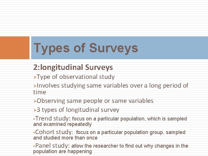 Types of Surveys 2: longitudinal Surveys Type of observational study ØInvolves studying same variables