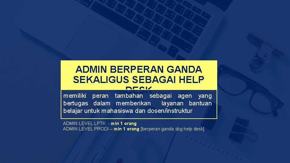 ADMIN BERPERAN GANDA SEKALIGUS SEBAGAI HELP DESK memiliki peran tambahan sebagai agen yang bertugas