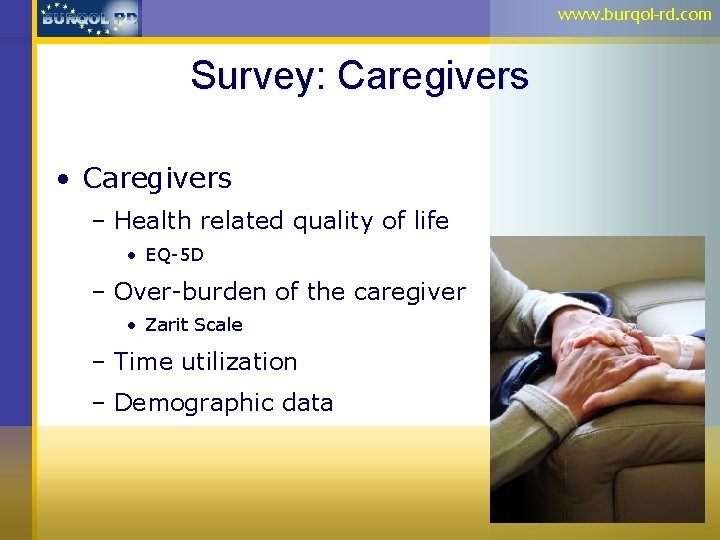 www. burqol-rd. com Survey: Caregivers • Caregivers – Health related quality of life •