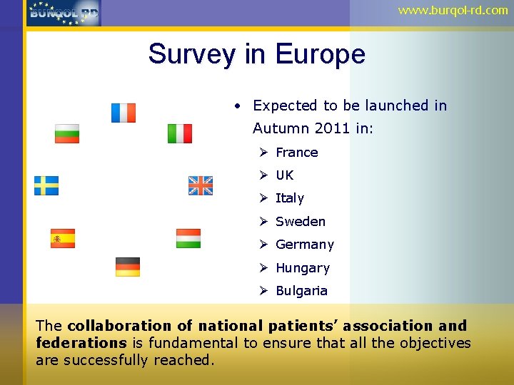 www. burqol-rd. com Survey in Europe • Expected to be launched in Autumn 2011