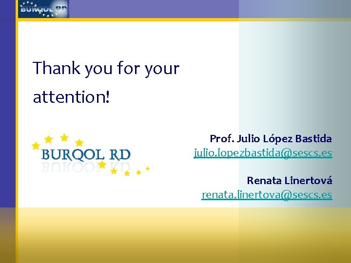 Thank you for your attention! Prof. Julio López Bastida julio. lopezbastida@sescs. es Renata Linertová