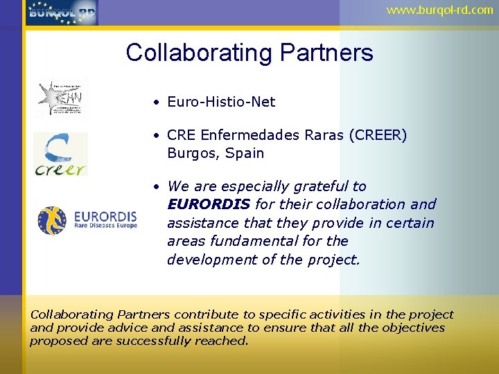 www. burqol-rd. com Collaborating Partners • Euro-Histio-Net • CRE Enfermedades Raras (CREER) Burgos, Spain