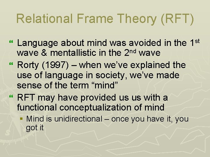 Relational Frame Theory (RFT) Language about mind was avoided in the 1 st wave