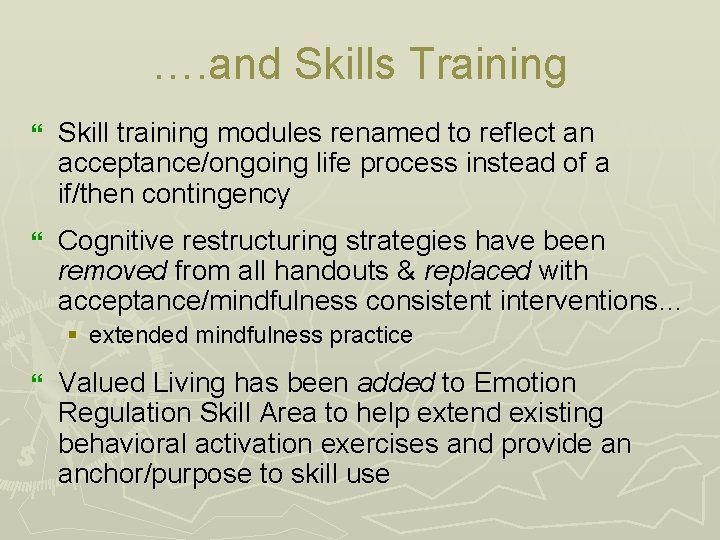 …. and Skills Training } Skill training modules renamed to reflect an acceptance/ongoing life