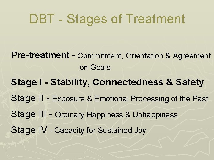 DBT - Stages of Treatment Pre-treatment - Commitment, Orientation & Agreement on Goals Stage