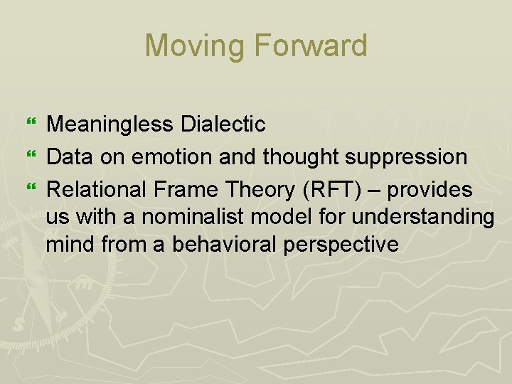 Moving Forward Meaningless Dialectic } Data on emotion and thought suppression } Relational Frame